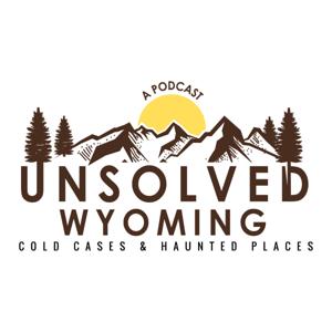 Unsolved Wyoming: Cold Cases & Haunted Places