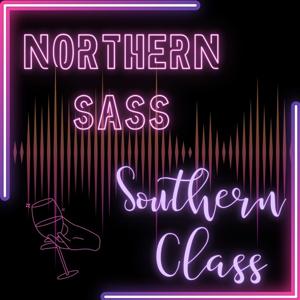Northern Sass and Southern Class