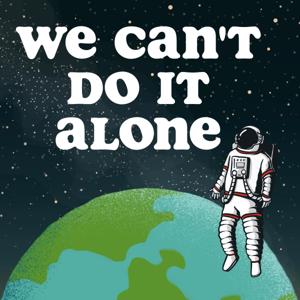 We Can't Do It Alone