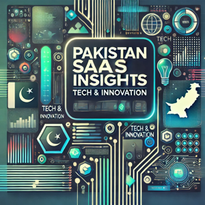 Digital Pakistan: SaaS & Tech Uncovered