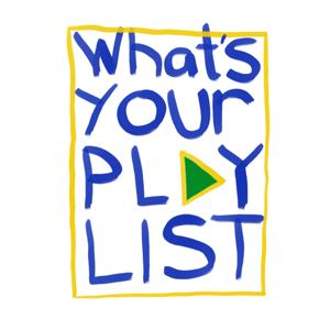 What's Your Playlist?