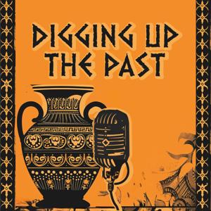 Digging Up The Past Podcast