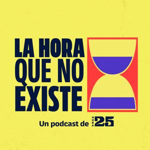 Vodcast la hora que no existe - Hora 25