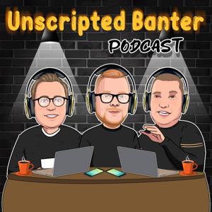 The Unscripted Banter Podcast