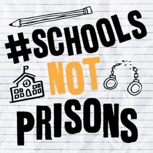 Schools Not Prisons