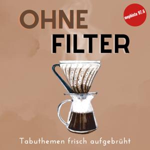Ohne Filter - Tabuthemen frisch aufgebrüht