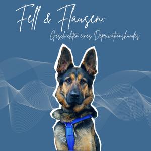 Fell & Flausen: Geschichten eines Deprivationshundes