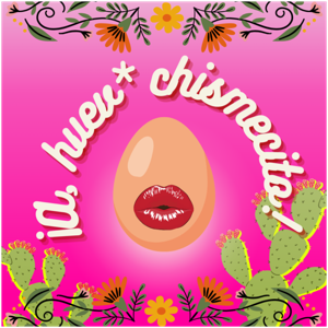 ¡A huevo, chismecito!