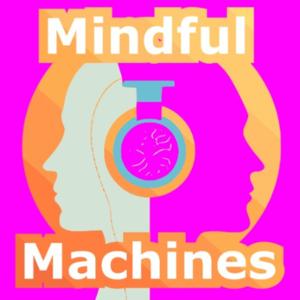 Mindful Machines