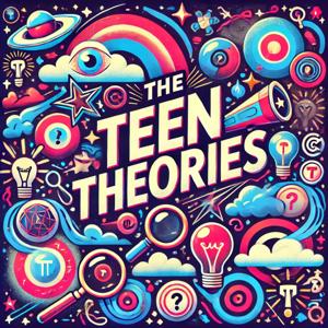Teen Theories
