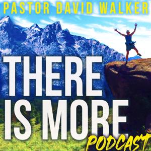 Pastor David Walker- "There Is More!"
