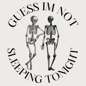 Guess I'm Not Sleeping Tonight