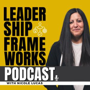 Leadership Frameworks Podcast with Nicole Lucas