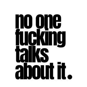 No one F*cking Talks About It