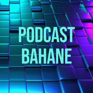 Podcast Bahane