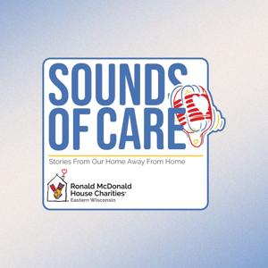 Sounds of Care: Stories From Our Home Away From Home Podcast