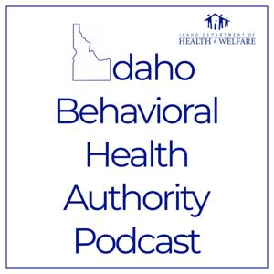 Idaho Behavioral Health Authority Podcast