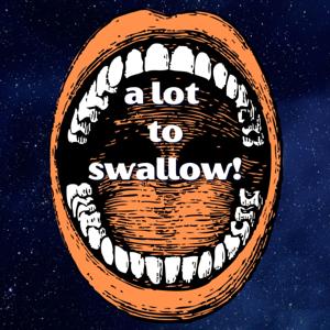 A lot to Swallow