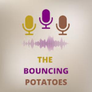 The Bouncing Potatoes Podcast