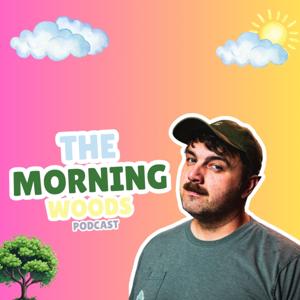 The Morning Woods with Johnny Woods