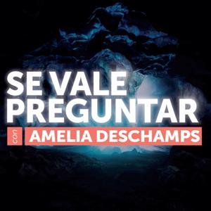 Se Vale Preguntar con Amelia Deschamps
