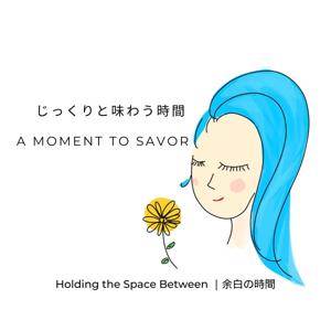 A MOMENT TO SAVOR | じっくりと味わう時間|by 余白の時間