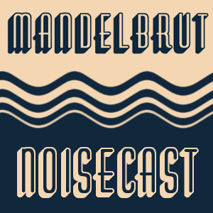 Mandelbrut's Noisecast