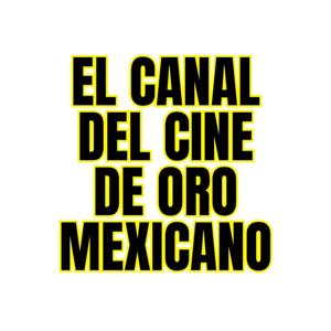 El Canal del Cine de Oro Mexicano