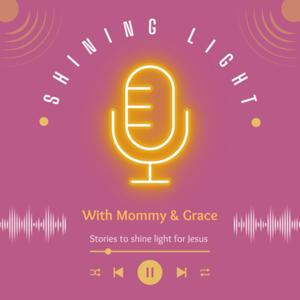 Shining Light with Mommy and Grace