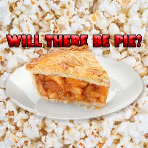 Will There Be Pie?