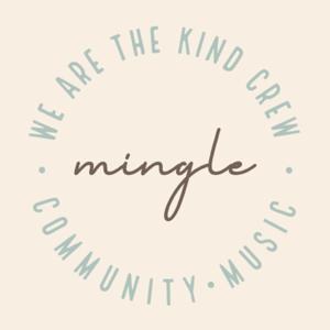 mingle - we are the kind crew