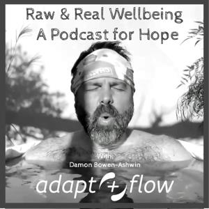 Raw and Real Wellbeing - A Podcast for Hope