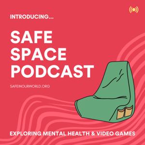 Safe Space: The Video Games Mental Health Podcast