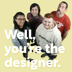 Well, you're the designer...