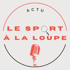 Les Actus du Sport à la Loupe