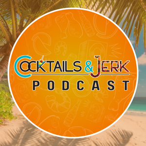 COCKTAILS & JERK PODCAST