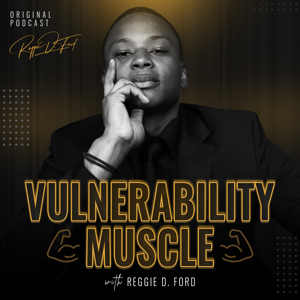 Vulnerability Muscle with Reggie D. Ford