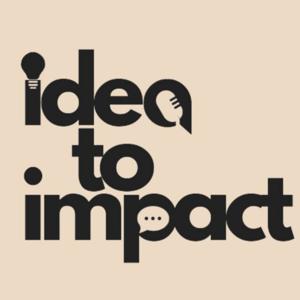 Idea To Impact