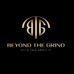Beyond The Grind Let's Talk About It