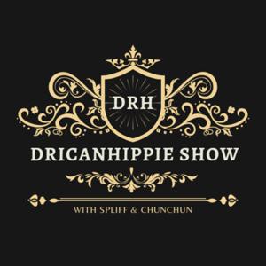 The Dricanhippie Show With Spliff And Chun Chun