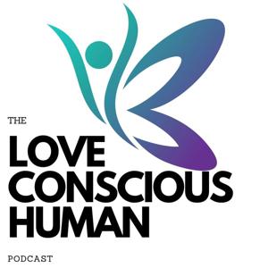The Love Conscious Human Podcast