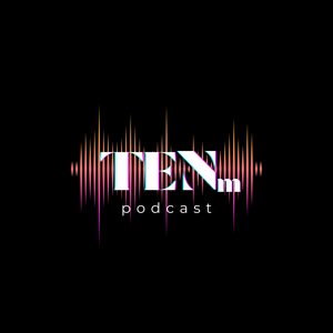 TENm Podcast