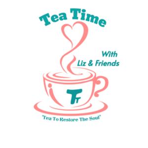 TEA TIME WITH LIZ and Friends