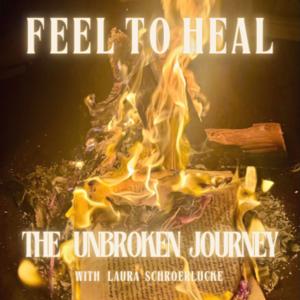 Feel to Heal: The Unbroken Journey