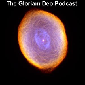 The Gloriam Deo Podcast