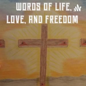 WORDS OF LIFE, LOVE, AND FREEDOM