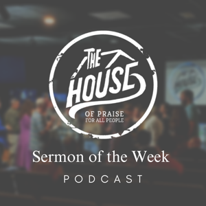 The House - Sermon of the Week