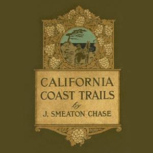 California Coast Trails by Joseph Smeaton Chase