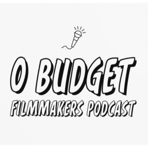 O Budget Filmmaking Podcast