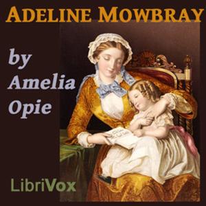 Adeline Mowbray by Amelia Opie (1769 - 1853)